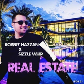 ROBERT HAZZAN X SIZZLE WHIP - REAL ESTATE